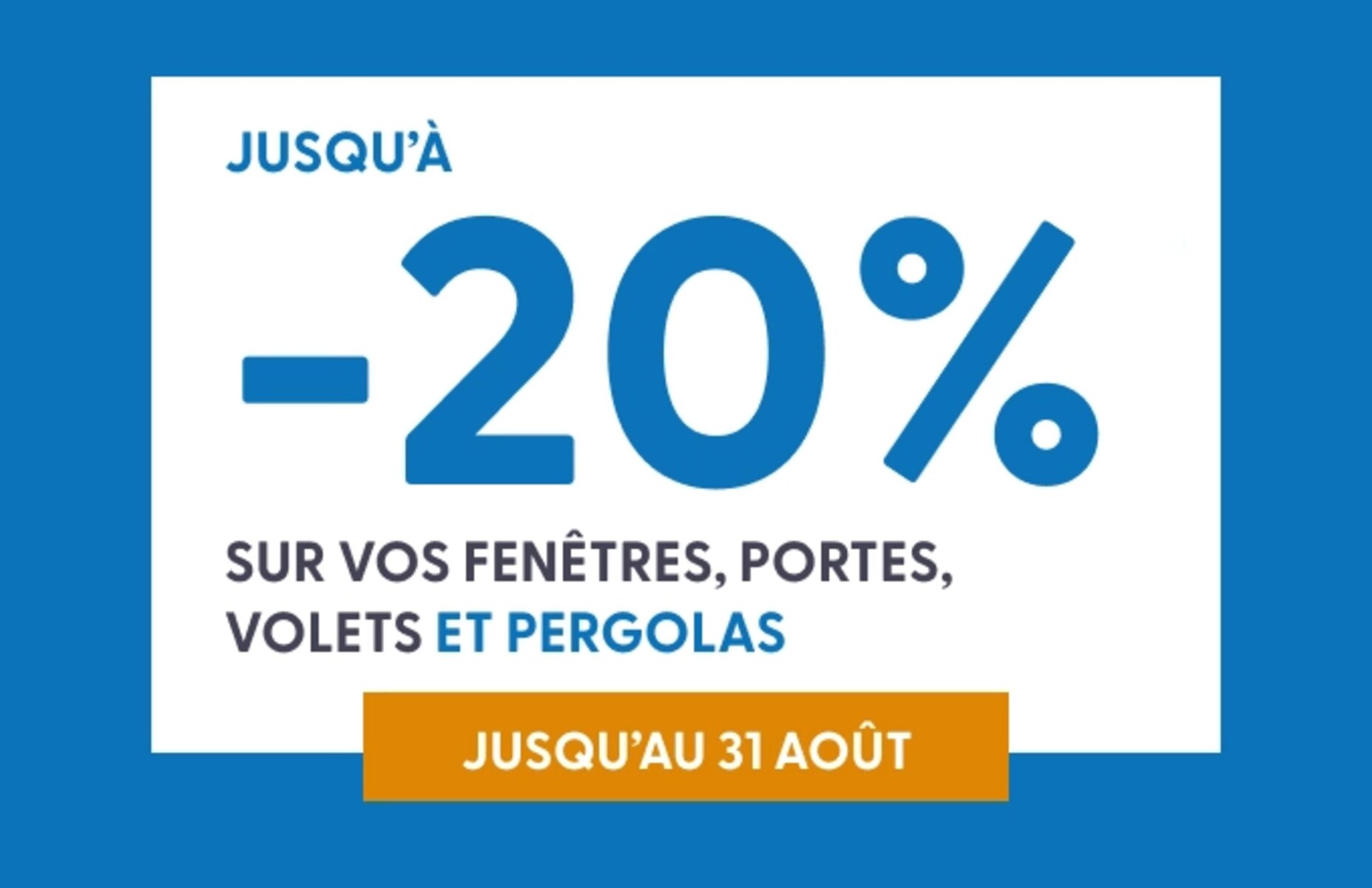 Catalogue Jusqu'a -20% sur vos fenetres, portes, volets et pergolas, page 00001