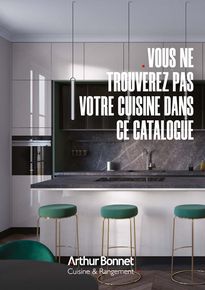 Catalogue Arthur Bonnet à Chalon-sur-Saône | VOUS NE TROUVEREZ PAS VOTRE CUISINE DANS CE CATALOGUE | 08/09/2023 - 31/12/2024