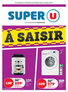 Catalogue Super U | À saisir ! | 27/02/2024 - 03/03/2024