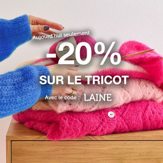 Profitez de -20% sur le tricot aujourd’hui seulement sur notre site web ! 