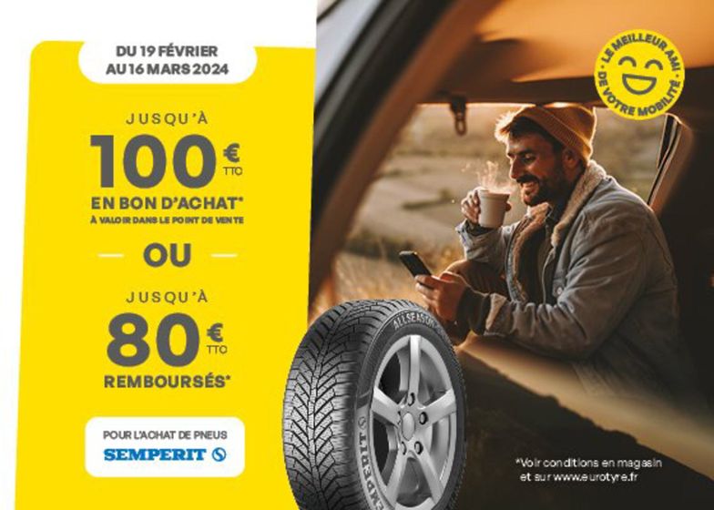 Catalogue Eurotyre | Promo : jusqu'à 100€ en bon d'achat ou jusqu'à 80€ remboursés sur les pneus Semperit ! | 28/02/2024 - 16/03/2024