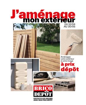 Catalogue Brico Dépôt à Liévin | J'aménage mon extérieur | 12/04/2024 - 30/05/2024