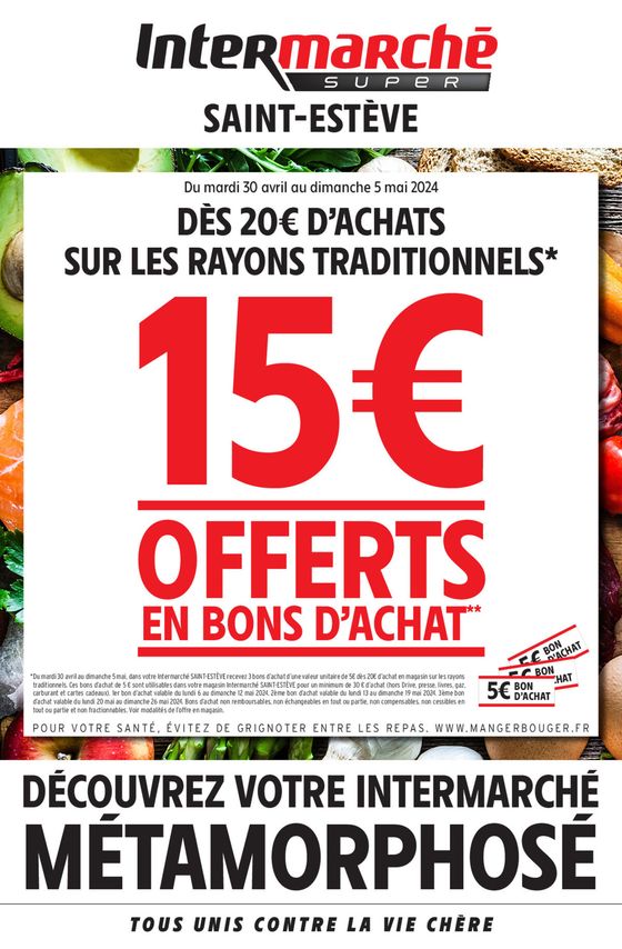 Catalogue Intermarché à Saint-Estève | 15€ OFFERTS EN BONS D'ACHAT* | 30/04/2024 - 05/06/2024
