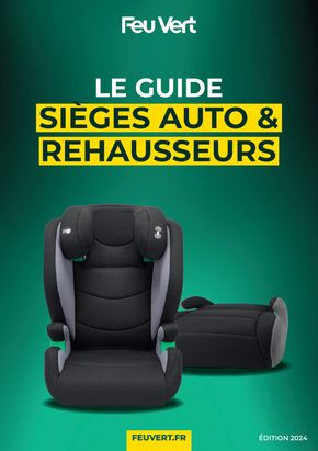 Catalogue Feu Vert | LE GUIDE SIÈGES AUTO & REHAUSSEURS | 25/06/2024 - 30/09/2024