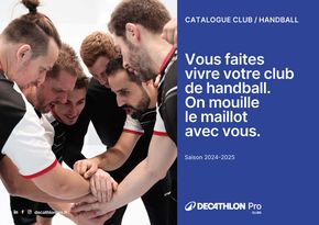 Catalogue Decathlon à Paris | Vous faites vivre votre club de handball. On mouille le maillot avec vous. | 03/07/2024 - 31/01/2025