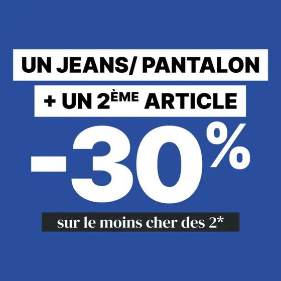 Un jeans / pantalon + un 2ème article = -30% sur le moins cher des 2