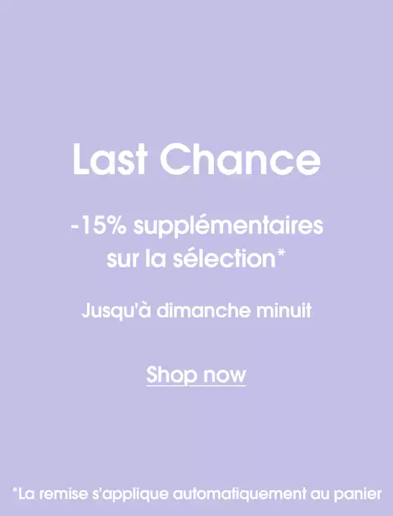 Last Chance -15% SUPPLÉMENTAIRES SUR LA SÉLECTION