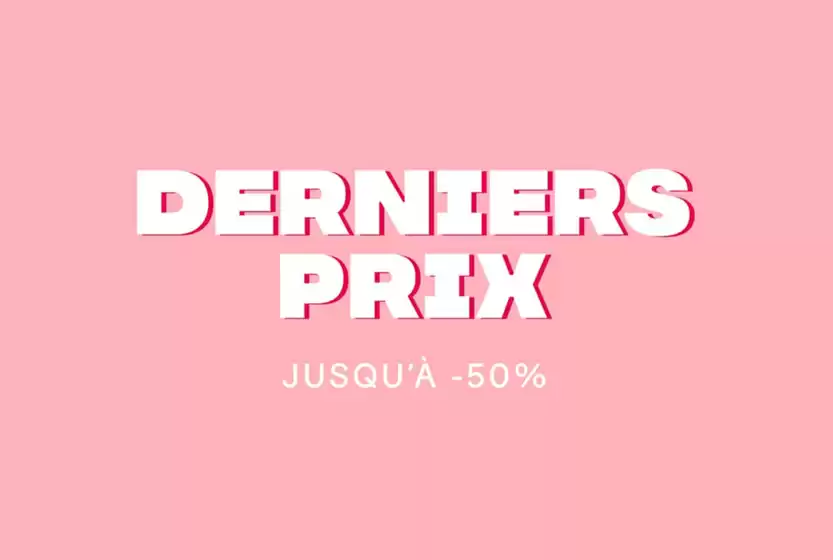 Derniers prix Jusqu'à -50%