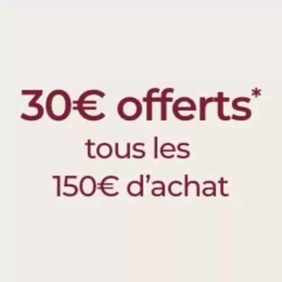 30 € offerts tous les 150€ d'achat