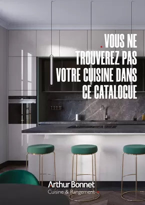 Promos de Meubles et Décoration à Six-Fours-les-Plages | VOUS NE TROUVEREZ PAS VOTRE CUISINE DANS CE CATALOGUE sur Arthur Bonnet | 16/01/2025 - 30/04/2025