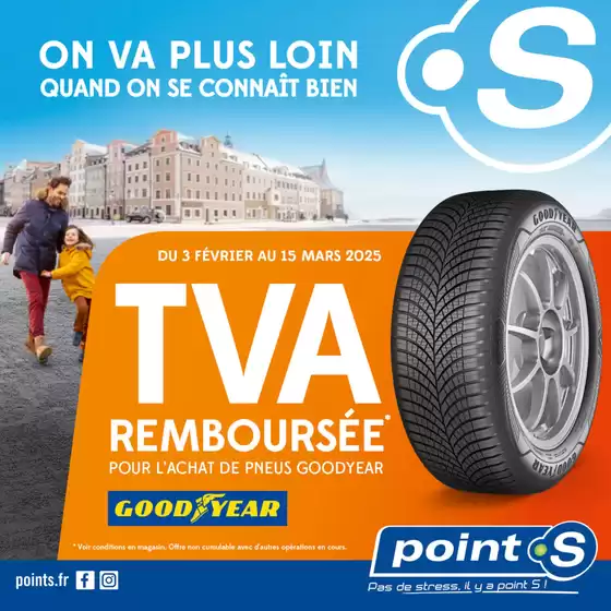 Catalogue Point S à Les Ancizes-Comps | Du 3 février au 15 mars, Point S vous rembourse la TVA pour l'achat de pneus Goodyear !  | 03/02/2025 - 15/03/2025