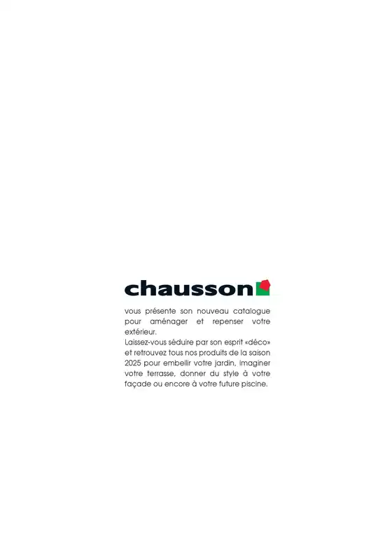 Catalogue Chausson Matériaux à Dax | Aménagez votre extérieur SAISON 2025 | 01/01/2025 - 31/12/2025