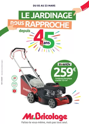 Catalogue Mr Bricolage à Port (Ain) | Le Jardinage nous rapproche depuis 45 ans | 05/03/2025 - 23/03/2025