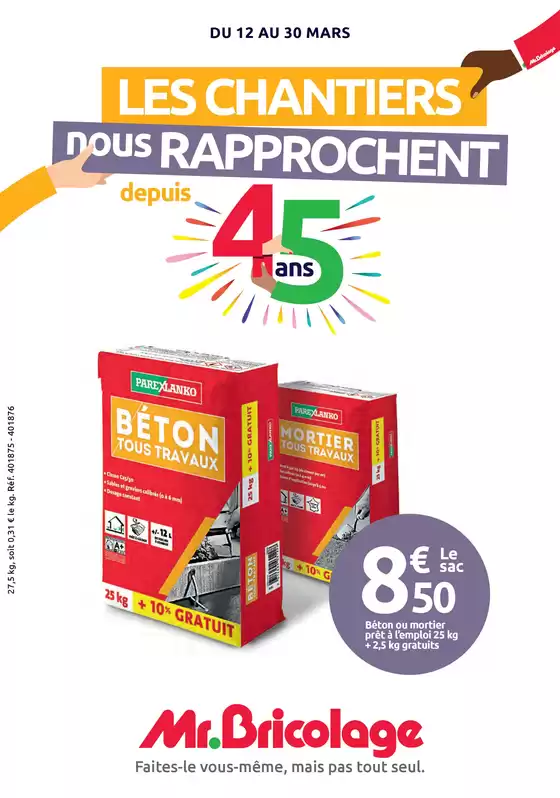 Catalogue Mr Bricolage à Pamiers | LES CHANTIERS NOUS RAPPROCHENT depuis 45 ans | 12/03/2025 - 30/03/2025