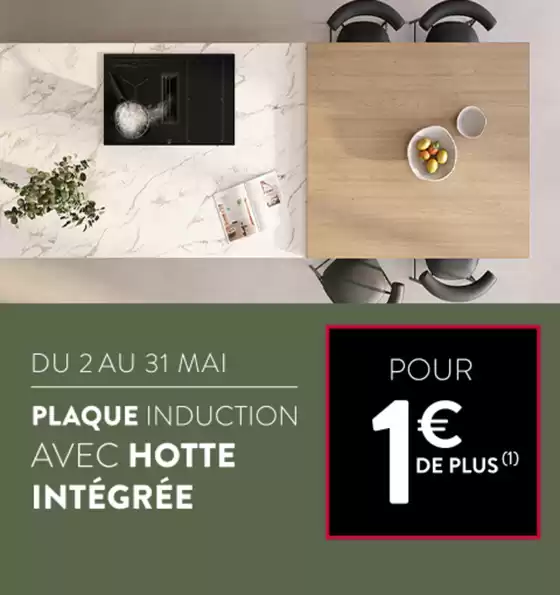 Catalogue Cuisine Plus à Neuilly-sur-Seine | usqu'au 31 mai, profitez d'une plaque à induction avec hotte intégrée pour 1€ de plus | 02/05/2025 - 31/05/2025