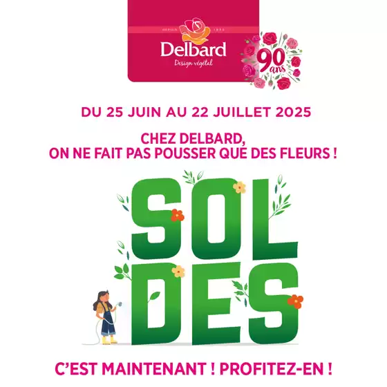 Chez Delbard on ne fait pas pousser que des fleurs... Venez vite profiter de nos soldes jusqu'au 22 juillet 2025 !