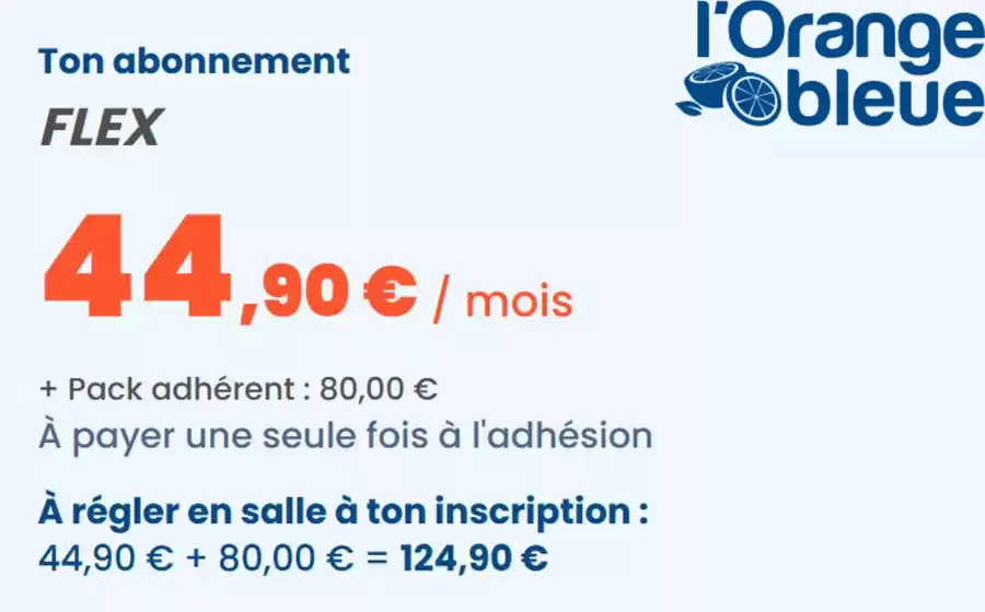 44,90€ par mois pour toute souscription d’un abonnement sans engagement, dans les clubs l’Orange bleue participants