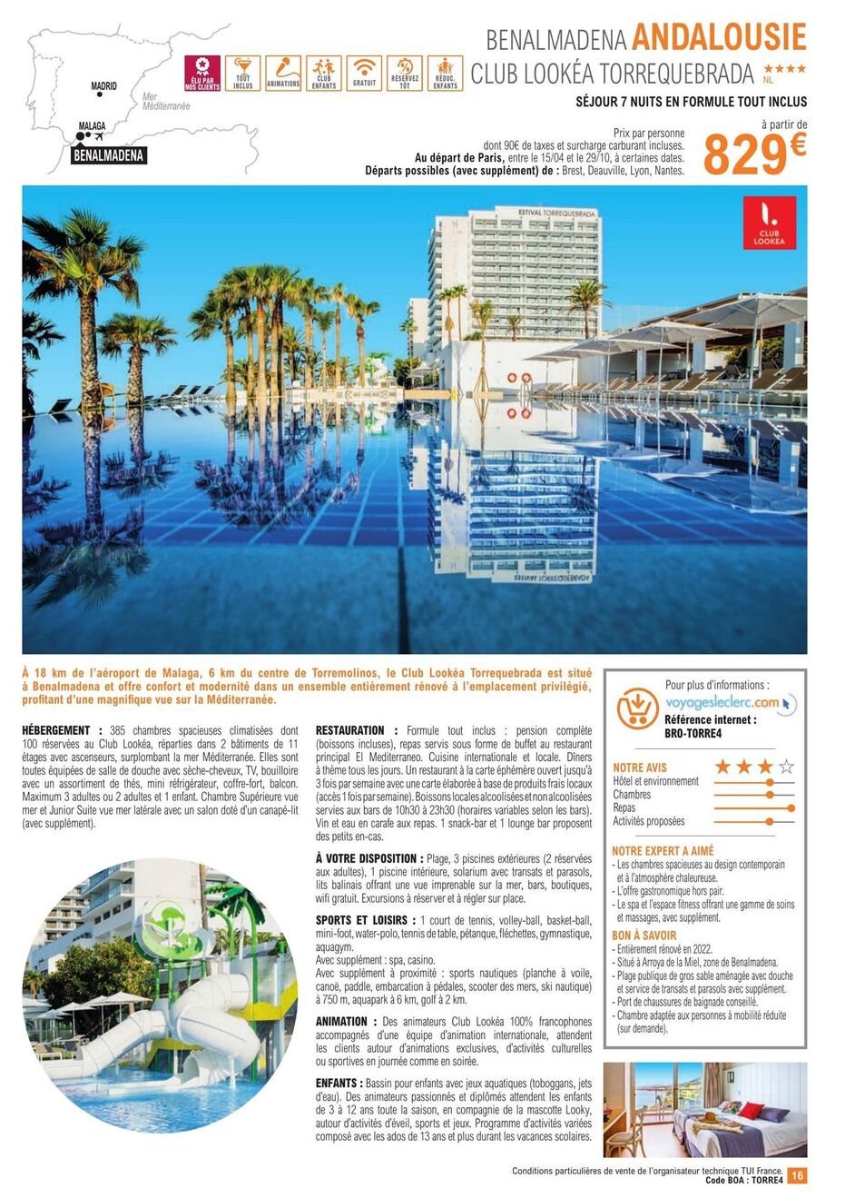MADRID  MALAGA  Mer  Mediterranée  BENALMADENA  9 BEFR  NOS CLIENTS  OF  1001  INCLUS  2  ANIMATIONS  CLU  ENFANTS  HÉBERGEMENT : 385 chambres spacieuses climatisées dont 100 réservées au Club Lookéa, offre sur E.Leclerc