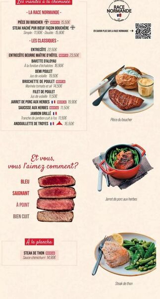 Les viandes à la cheminée  -LA RACE NORMANDE -  PIÈCE DU BOUCHER NOUVEAU 15,50€ STEAK HACHÉ PUR BŒUF FAÇON BOUCHÈRE Simple: 11,906-Double: 15,90€  - LES CLASSIQUES -  ENTRECÔTE 22,50€  ENTRECÔTE BEURR