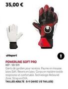 gants uhlsport powerline soft pro: 35,00 €. pour les novices: paume soft, revers en latex, technologie rebound-z.