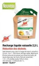 jex  Jex  Recharge liquide vaisselle 2,5 L Réduction des déchets.  Spécialement conçu pour le lavage de toute la vaisselle à la main. 3 en 1:Zéro traces, séchage rapide, dégraissant. Elimine salissure