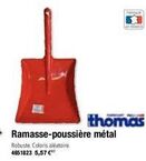 thomas  Ramasse-poussière métal  Robuste Coloris aléatoire 4651823 5,57 €" 