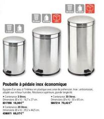 30 Stres vas  Contenance 3 litres. Dimensions (0xh): 16,7 x 27 cm. 8317965 18,98€  Contenance 20 litres. Dimensions (xh): 29,2 x 44,5 cm. 4386971 68,07€  V  Poubelle à pédale inox économique  Equipée 