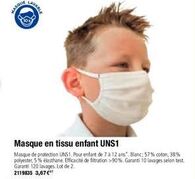 B  Masque en tissu enfant UNS1  Masque de protection UNS1. Pour enfant de 7 à 12 ans: Blanc; 57% coton, 38% polyester, 5% elasthane. Efficacité de filtration >90%. Garanti 10 lavages selon test. Garan