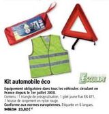 ESCULAPE  Kit automobile éco  Equipement obligatoire dans tous les véhicules circulant en France depuis le 1er juillet 2008.  Contenu: 1 triangle de présignalisation, 1 gilet jaune fluo EN 471, 1 hous