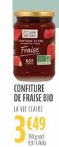 Lave Claire  CONFITURE EXTRA Fr  Fraise 65%  CONFITURE DE FRAISE BIO  LA VIE CLAIRE  €49  350 g soit 9,97 €/kilo  offre sur La Vie Claire
