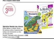 À PARTIR DE  3695  Opération Rentrée des classes Edition Nathan, Le Robert, Bordas... De nombreux cahiers d'apprentissage, ludique, des dictionnaires au choix et à des prix varies  Cor  Dinosaures  Co