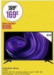 199€ 169€  SHARP  SMART TV HAPMAN KARDON  Si  TV LED HD 32" (80 cm) TC32EE2E  Résolution 1366x768-Audio Harman/Kardon-Smart TV-HDMI-USB Classe énergétique E-Dont SE d'éco-participation  80 CM 