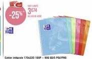 -25%  30% Darend  cute  SOIT L'UNITÉ:  3€74  AU LIED DE 4099  FOR  Cahier intégrale 170x220 160P-90G Q5/5 POLYPRO 