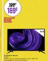 199€  169€  SHARP  HD SMART TV HARMAN KARDON  TV LED HD 32" (80 cm) TC32EE2E  Résolution 1366x768-Audio Harmann/Kardon-Smart TV-HDMI-USB  Classe énergétique E-Dont SE d'éco-participation  80 CM 