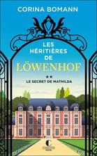 Les héritières de Lowenhof Tome 2 : le secret de Mathilda offre à 10,5€ sur Cultura