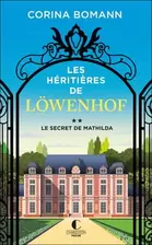 Les héritières de Lowenhof Tome 2 : le secret de Mathilda offre à 10,5€ sur Cultura