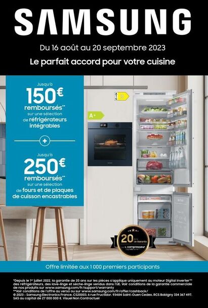 SAMSUNG  Du 16 août au 20 septembre 2023  Le parfait accord pour votre cuisine  Jusqu'à  150€  remboursés"  sur une sélection de réfrigérateurs intégrables  Jusqu'à  250€  remboursés**  sur une sélect