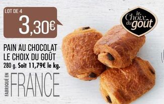 PAIN AU CHOCOLAT LE CHOIX DU GOUT 