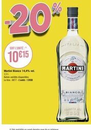 SOIT L'UNITÉ  10 €15  Martini Bianco 14,4% vol. 1,5L Autres variétés disponibles Le litre: 6€77-L'unité: 12€69  20*  TOSE  ITALIA  MARTINI  RITIV  KAW  BIANCO  M  ww  FOSSITA JEL 
