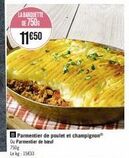 LA BARQUETTE DE 7500  11€50  B Parmentier de poulet et champignon Ou Parmentier de bœuf 750g  Le kg: 15€33 