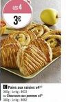 LES 4  3€  C Pains aux raisins x4 360g-Lekg: 8€33  ou Chaussons aux pommes x4 340g-Lekg 8682 