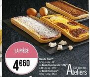 LA PIÈCE  4€60  Bande flan 575-Leg  ou Bande flan chocolat 570g à 5€ Lekg 8€77 ou Bande flan coco 600g Lekg 833  Cuit dans nos  Ateliers 