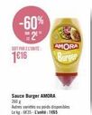 -60%  2⁹"  sult par 2 l'unité  1616  amora  burger  sauce burger amora  260g  autres variétés ou poids disponibles lekg: 635-l'unité: 165 