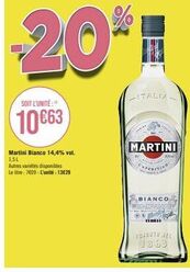 SOIT L'UNITÉ:"  10€63  Martini Bianco 14,4% vol. 1,5L  Autres variétés disponibles Le litre: 7609-L'unité: 13€29  ITALIA  MARTINI  X  BIANCO  a  gall  AJOUTUNEI 1863 