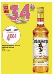 AVANTAGE  $34  CAGNOTTES  L'UNITÉ: 13665 JE CAGNOTTE:"  4€64  Rhum Spiced Gold 35% vol. CAPTAIN MORGAN  70 d Le litre: 19€50  %  Captain Morga  ptain Morg  ORIGINAL  Spiced Gold  SPICED & SMOOTH FINIS