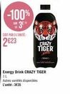 -100%  3⁰  TIR LE  SOIT PAR 3 LUNITE:  CRAZY TIGER  Energy Drink CRAZY TIGER IL  Autres variétés disponibles L'unité:3€35 