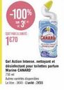 -100%  3⁰  BAM  SOIT PAR 3L'UNITÉ:  1€70  CANARI  Gel tion Intense. nettoyant et désinfectant pour toilettes parfum Marine CANARD  750ml  Autres variétés disponibles Le litre: 3640-L'unité:2€55 