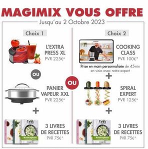 MAGIMIX VOUS OFFRE  -Jusqu'au 2 Octobre 2023- Choix 1  (ου)  Cook  L'EXTRA  PRESS XL PVR 225€*  OU  PANIER VAPEUR XXL PVR 225€*  3 LIVRES DE RECETTES  PVR 75€*  Cook  Prise en main personnalisée de 45 offre sur Boulanger