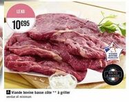 promo spéciale : viande bovine basse côte à griller de viano à 10 €95!