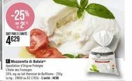 Promo -25%: Mozzarella di Bufala AOP - 24% mg, 250g - 4€90 l'unité.